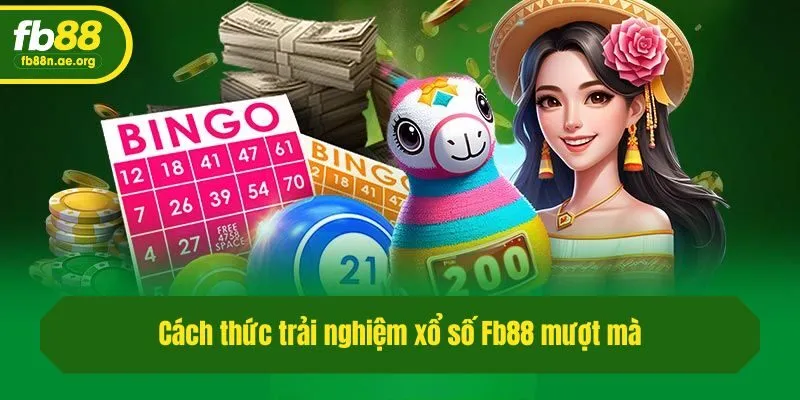 Cách thức trải nghiệm xổ số Fb88 mượt mà